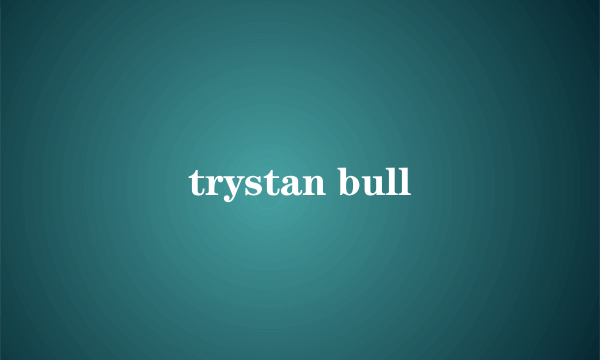 trystan bull